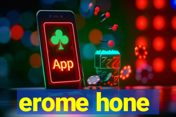 erome hone